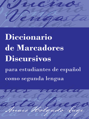 cover image of Diccionario de Marcadores Discursivos para estudiantes de español como segunda lengua